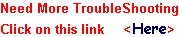 Need More TroubleShooting Click on this link     <Here>